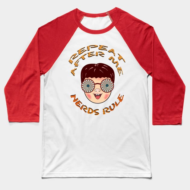 Repeat after me Nerds Rule Baseball T-Shirt by SafSafStore